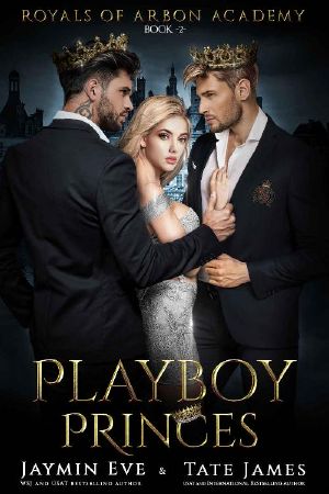 [Royals of Arbon Academy 02] • Playboy Princes · A Dark College Romance (Royals of Arbon Academy Book 2)